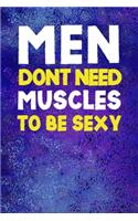 Men Don't Need Muscles To Be Sexy