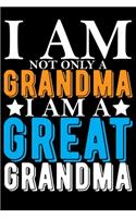 I Am Not Only A Grandma I Am A Great Grandma