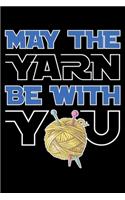 May The Yarn Be With You: Knitting Project journal Gifts. Best Knitting Project Journal Notebook for Knitters who loves Knitting. Funny Knitting Project journal Gifts is the 