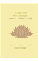 Free Your Mind with Expression. Gratitude Journal.: BLANK 6'x9' LINED GRATITUDE JOURNAL WITH AFFIRMATIONS, APPRECIATION GIFT.