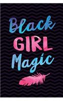 Black Girl Magic: Gag Gift for African American Notebook for Girls Women - Black History Month Journal - Black Pride Notebook - Melanin Composition Book - 6 x 9 Wide-