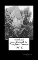 Beliefs and Superstitions of the Pennsylvania Germans