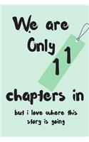 We Are Only 11 Chapters in But I Love Where This Story Is Going: Anniversary Blank Line Journal