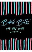 Bubble Baths Are My Jam: Colored Typography Notebook - Lined 120 Pages 6x9 Journal