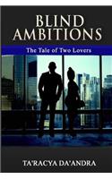 Blind Ambitions: The Tale of Two Lovers