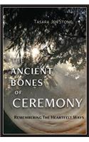 The Ancient Bones of Ceremony