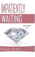 Impatiently Waiting