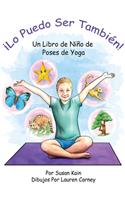 ¡Lo puedo ser también! Un libro de niño de poses de yoga