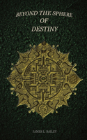 Beyond the Sphere of Destiny