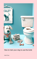 How to train your dog to use the toilet