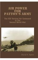 Air Power for Patton's Army - The XIX Tactical Air Command in the Second World War