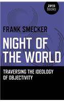 Night of the World – Traversing the Ideology of Objectivity