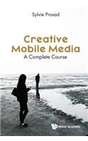 Creative Mobile Media: A Complete Course