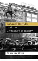 Jacques Derrida and the Challenge of History