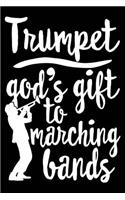 Trumpet God's Gift to Marching Bands