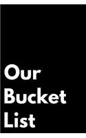 Our Bucket List
