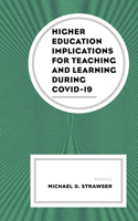 Higher Education Implications for Teaching and Learning During Covid-19