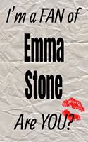 I'm a Fan of Emma Stone Are You? Creative Writing Lined Journal: (248 Actors)