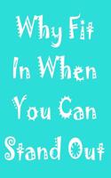 Why Fit in When You Can Stand Out: 108 Page College Ruled Notebook 8x10: Bright Aqua Blue Cover