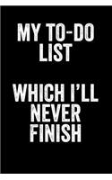 My To-Do List Which I'll Never Finish