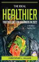 The Ideal Healthier Together Diet for Beginners in 2022