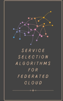 Service selection algorithms for federated cloud