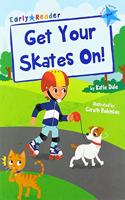 Get Your Skates On!