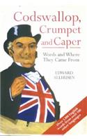 Codswallop, Crumpet and Caper: Words and Where They Came from