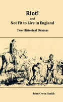 Riot! and Not Fit to Live in England