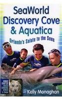 Seaworld, Discovery Cove & Aquatica: Orlando's Salute to the Seas(Seaworld, Discovery Cove & Aquatica: Orlando's Salute to the)