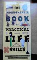 The Indispensable Book Of Practical Life Skills