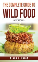 The Complete Guide to Wild FOOD