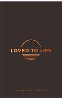 Loved to Life