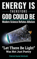 Energy Is, Therefore God Could Be