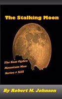 Stalking Moon: The Sam Ogden Mountain Man Series #13