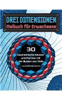 Drei Dimensionen - Malbuch für Erwachsene: 30 Geometrische Muster und Formen mit der Illusion von Tiefe(2 Malbücher Mit Optischen Täuschungen Für Erwachsene)