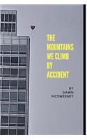 The Mountains We Climb By Accident