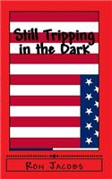 Still Tripping in the Dark