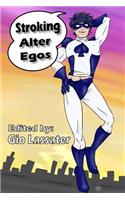 Stroking Alter Egos