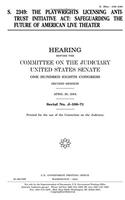 S. 2349, the Playwrights Licensing Antitrust Initiative ACT: Safeguarding the Future of American Live Theater