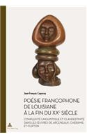 Poésie Francophone de Louisiane À La Fin Du Xxe Siècle