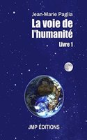 LA VOIE DE L'HUMANIT  - LIVRE 1