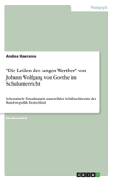 "Die Leiden des jungen Werther" von Johann Wolfgang von Goethe im Schulunterricht: Schematische Einordnung in ausgewählter Schulbuchliteratur der Bundesrepublik Deutschland