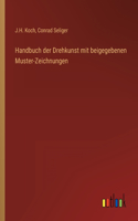 Handbuch der Drehkunst mit beigegebenen Muster-Zeichnungen