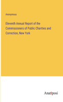 Eleventh Annual Report of the Commissioners of Public Charities and Correction, New York