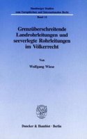 Grenzuberschreitende Landrohrleitungen Und Seeverlegte Rohrleitungen Im Volkerrecht