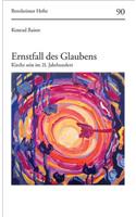 Ernstfall Des Glaubens: Kirche Sein Im 21. Jahrhundert