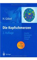 Die Kopfschmerzen: Ursachen, Mechanismen, Diagnostik Und Therapie in Der Praxis