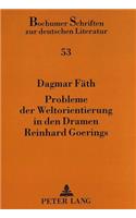 Probleme Der Weltorientierung in Den Dramen Reinhard Goerings