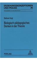 Biologisch-Paedagogisches Denken in Der Theorie